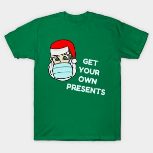 Santa Claus with a face mask - "Get your own presents" T-Shirt